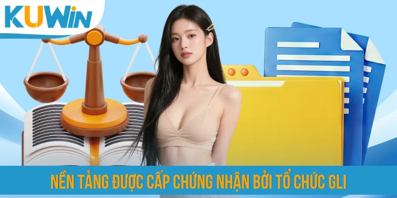 Nền tảng được cấp chứng nhận bởi tổ chức GLI