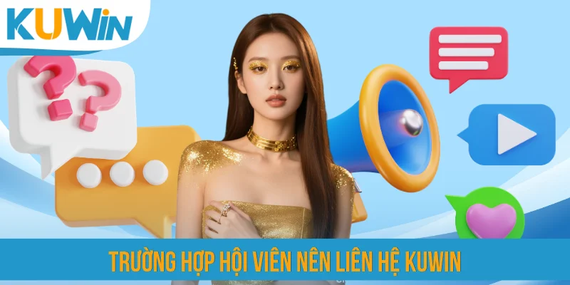 Trường hợp hội viên nên liên hệ KUWIN